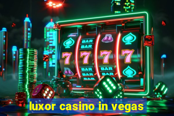 luxor casino in vegas